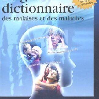 Le Grand dictionnaire des malaises et des maladies
