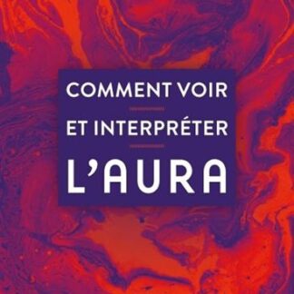 Comment voir et interpréter l'aura