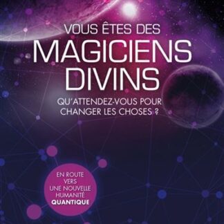 Vous êtes des magiciens divins