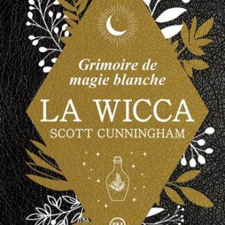 Grimoire de magie blanche - La Wicca