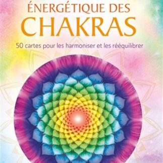 Le pouvoir énergétique des Chakras