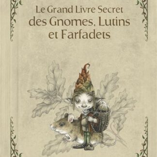 Le Grand livre secret des gnomes, lutins et farfadets